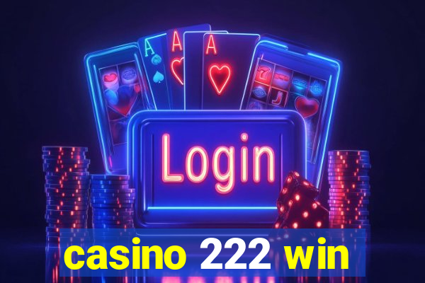 casino 222 win